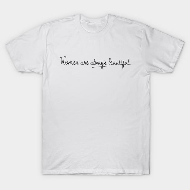 Women are always beautiful. T-Shirt by Irarte